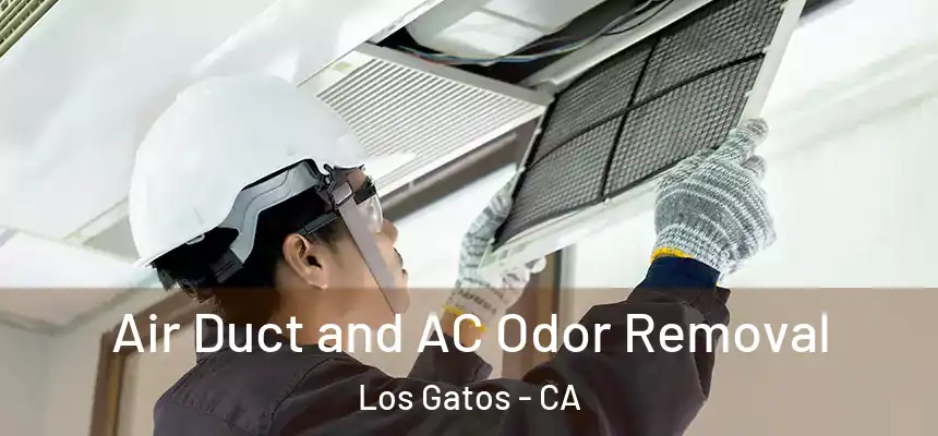 Air Duct and AC Odor Removal Los Gatos - CA