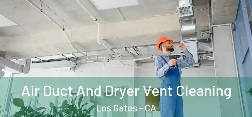  Air Duct And Dryer Vent Cleaning Los Gatos - CA