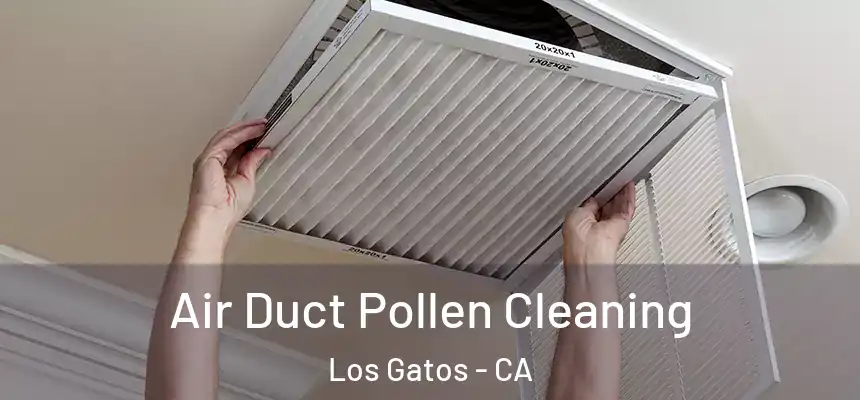  Air Duct Pollen Cleaning Los Gatos - CA