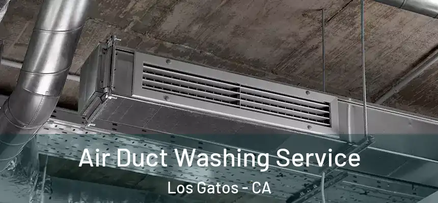  Air Duct Washing Service Los Gatos - CA