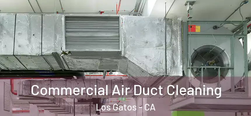  Commercial Air Duct Cleaning Los Gatos - CA