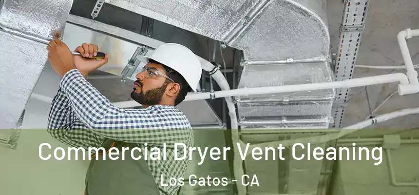  Commercial Dryer Vent Cleaning Los Gatos - CA