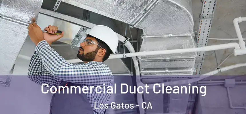  Commercial Duct Cleaning Los Gatos - CA