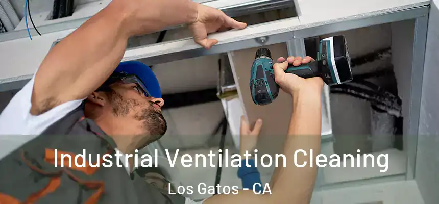  Industrial Ventilation Cleaning Los Gatos - CA