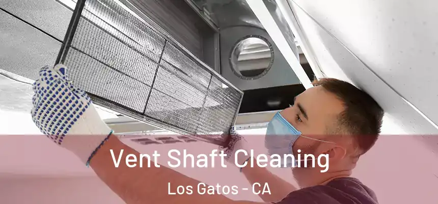  Vent Shaft Cleaning Los Gatos - CA